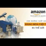 Amazon FBA (Fulfillment by Amazon) - Con đường xuất khẩu hàng hóa Việt Nam ra thế giới