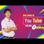 Bán hàng từ Youtube với phí 0 đồng