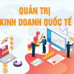 Khóa học: Quản trị Kinh doanh Quốc tế