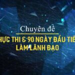 Khóa học: Thực thi & 90 ngày đầu tiên làm lãnh đạo