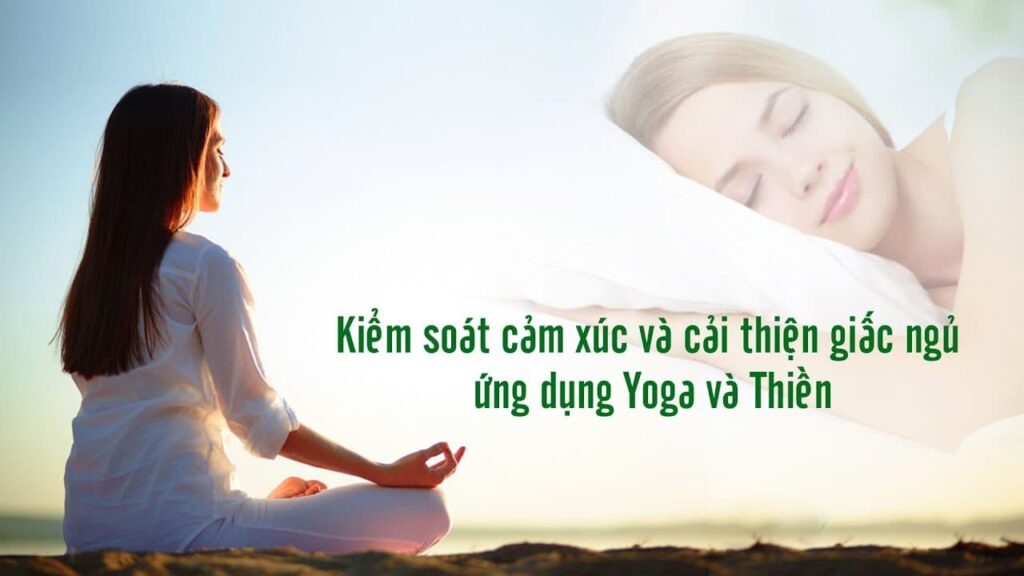 khoa-hoc-kiem-soat-cam-xuc-va-cai-thien-giac-ngu-ung-dung-yoga-va-thien-co-rat-nhieu-loi-ich