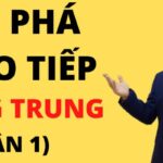 Đột phá giao tiếp tiếng Trung (Phần 1)