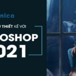 Làm chủ thiết kế với Photoshop 2021