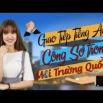 Giao tiếp tiếng Anh công sở trong môi trường quốc tế