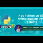 Học python căn bản thông qua lập trình 1 game