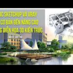 Học sketchup và vray từ cơ bản đến nâng cao trong diễn họa 3d kiến trúc