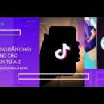 Hướng dẫn chạy quảng cáo Tiktok từ A-Z thực chiến trăm đơn