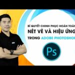 Bí quyết chinh phục hoàn toàn nét vẽ và hiệu ứng trong Adobe Photoshop