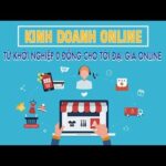 Kinh doanh online: Từ khởi nghiệp 0 đồng cho tới đại gia online