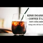 Kinh doanh trà & cà phê ủ lạnh - Thức uống hiện đại - Cold Brew Tea & Coffee