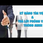 Mách bạn 1001 kỹ năng tìm việc và trả lời phỏng vấn thông minh