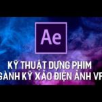 Kỹ thuật dựng phim ngành kỹ xảo điện ảnh VFX