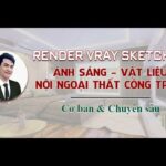 Render Vray Sketchup 2020 ánh sáng vật liệu nội ngoại thất công trình