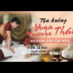 Tận hưởng YOGA MASSAGE THÁI nguyên gốc ngay tại nhà