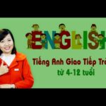 Giúp trẻ 04 - 12 tuổi nói tiếng Anh giao tiếp như người bản xứ