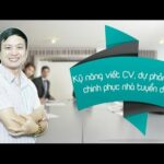 Tuyệt chiêu viết CV ấn tượng 100% được tham gia phỏng vấn