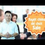 Tuyệt chiêu để chốt Sales