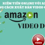 Kiếm tiền Online với Amazon bằng cách xuất bản Video lên Amazon Video Direct