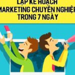 Lập kế hoạch marketing chuyên nghiệp trong 7 ngày