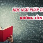 Học ngữ pháp tiếng Anh không cần nỗ lực