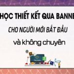 Học Thiết kế qua Banner cho người mới bắt đầu và không chuyên