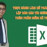 THÀNH THẠO Kế toán tổng hợp trên Excel sau 30 ngày - Học xong LÀM NGAY