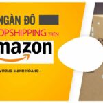 Khóa học Kiếm ngàn đô với Dropshipping trên Amazon