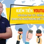 Kiếm tiền Youtube với kênh tin tức Tiếng Anh dành cho người không biết Tiếng Anh