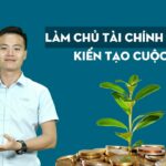 Làm chủ tài chính cá nhân - Kiến tạo cuộc đời