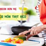 Nấu ngon hơn mẹ - Master món thịt heo