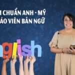 Phát âm chuẩn Anh - Mỹ cùng giáo viên bản ngữ