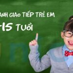 Rèn luyện phản xạ tự nhiên trong tiếng Anh giao tiếp cho trẻ 0 - 15 tuổi