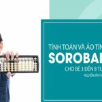 Tính toán và ảo tính Soroban cho bé 3 đến 8 tuổi