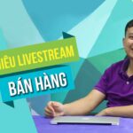 Tuyệt chiêu Livestream bán hàng