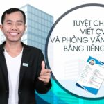 Tuyệt chiêu viết CV và phỏng vấn xin việc bằng Tiếng Anh