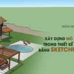 Xây dựng mô hình 3D trong thiết kế kiến trúc bằng Sketchup - cơ bản