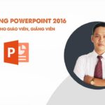 Cẩm nang PowerPoint 2016 dành cho giáo viên, giảng viên