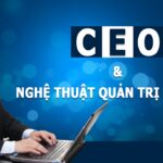 CEO và Nghệ thuật Quản trị Nhân sự